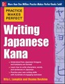 Practice Makes Perfect Writing Japanese Kana - Rita Lampkin - 9780071827980