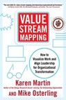 Value Stream Mapping: How to Visualize Work and Align Leadership for Organizational Transformation - Karen Martin ; Mike Osterling - 9780071828918