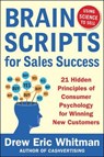 BrainScripts for Sales Success: 21 Hidden Principles of Consumer Psychology for Winning New Customers - Drew Eric Whitman - 9780071833608