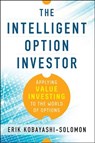 The Intelligent Option Investor: Applying Value Investing to the World of Options - Erik Kobayashi-Solomon - 9780071833653