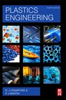 Plastics Engineering - R. J (Fomer Vice Chancellor Crawford ; P. J. (Reader in Mechanical Engineering Martin - 9780081007099