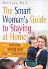The Smart Woman's Guide To Staying At Home - Melissa Hill - 9780091855963