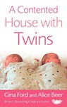 A Contented House with Twins - Alice Beer ; Contented Little Baby Gina Ford - 9780091906986