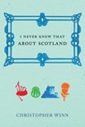 I Never Knew That About Scotland - Christopher Winn - 9780091910242