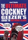 The Ultimate Cockney Geezer's Guide to Rhyming Slang - Geoff Tibballs - 9780091927486