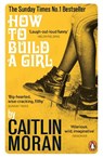 How to Build a Girl - Caitlin Moran - 9780091949013