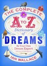 The Complete A to Z Dictionary of Dreams - Ian Wallace - 9780091954604