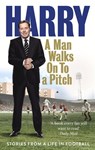 A Man Walks On To a Pitch - Harry Redknapp - 9780091955533