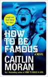 How to be Famous - MORAN,  Caitlin - 9780091956721