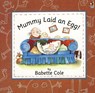 Mummy Laid An Egg! - Babette Cole - 9780099299110