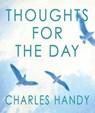 Thoughts For The Day - Charles Handy - 9780099405290