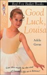 Good Luck, Louisa! - Adele Geras - 9780099409441