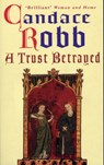 A Trust Betrayed - Candace Robb - 9780099410126