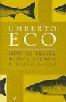 How To Travel With A Salmon - Umberto Eco - 9780099428633