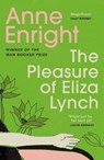 The Pleasure of Eliza Lynch - Anne Enright - 9780099436942