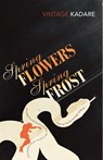 Spring Flowers, Spring Frost - Ismail Kadare - 9780099449836