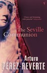 The Seville Communion - Arturo Perez-Reverte - 9780099453963
