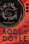 Oh, Play That Thing - Roddy Doyle - 9780099477655