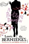 A Partisan's Daughter - Louis de Bernieres - 9780099520283