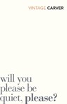 Will You Please Be Quiet, Please? - Raymond Carver - 9780099530343