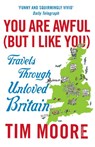 You Are Awful (But I Like You) - Tim Moore - 9780099546931