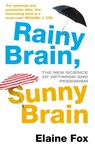 Rainy Brain, Sunny Brain - Elaine Fox - 9780099547556