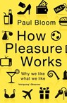 How Pleasure Works - Paul Bloom - 9780099548768