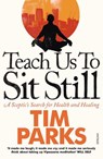Teach Us to Sit Still - Tim Parks - 9780099548881