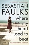 Where My Heart Used to Beat - Sebastian Faulks - 9780099549246