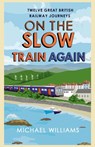 On the Slow Train Again - Michael Williams - 9780099552857