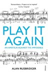 Play It Again - Alan Rusbridger - 9780099554745