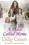 A Place Called Home - Dilly Court - 9780099574958