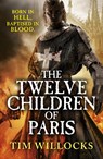 The Twelve Children of Paris - Tim Willocks - 9780099578925