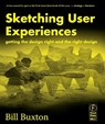 Sketching User Experiences: Getting the Design Right and the Right Design - Bill (Principal Researcher Buxton - 9780123740373