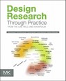 Design Research Through Practice - Ilpo (University of New South Wales Koskinen ; John (HCI Institute Zimmerman ; Thomas (Center for Climate IT Binder ; Johan (Umea University Redstrom - 9780123855022