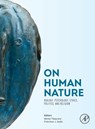 On Human Nature - MICHEL (GENETICS AND EVOLUTION OF INFECTIOUS DISEASES LABORATORY,  IRD Center, Montpellier, France) Tibayrenc ; Francisco J. (School of Biological Sciences, Department of Ecology and Evolutionary Biology, University of California, Irvine, CA, USA) Ayala - 9780124201903