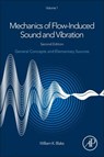Mechanics of Flow-Induced Sound and Vibration, Volume 1 - BLAKE,  William K. (Adjunct Professor, Johns Hopkins University, Baltimore, MD) - 9780128092736