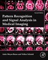 Pattern Recognition and Signal Analysis in Medical Imaging - MEYER-BAESE,  Anke - 9780128101162