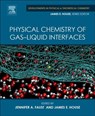 Physical Chemistry of Gas-Liquid Interfaces - Jennifer A. (College of Wooster Faust ; James E. (Emeritus Professor of Chemistry House - 9780128136416