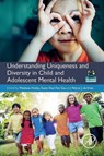Understanding Uniqueness and Diversity in Child and Adolescent Mental Health - Matthew (Centre for Psychiatry Hodes ; Susan Shur-Fen (National Taiwan University Gau ; Petrus J. (University of Cape Town De Vries - 9780128153109