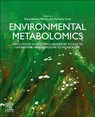 Environmental Metabolomics - DIANA (INSTITUTE OF ENVIRONMENTAL ASSESSMENT AND WATER RESEARCH,  Spanish National Research Council, Barcelona, Spain) Alvarez-Munoz ; Marinella (Institute of Environmental Assessment and Water Research, Barcelona, Spain) Farre - 9780128181966