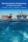 Mooring System Engineering for Offshore Structures - Kai-Tung (Senior Advisor Ma ; Yong (President Luo ; Chi-Tat (Mooring and Riser Consultant Thomas Kwan ; Yongyan (Lead Mooring Engineer Wu - 9780128185513