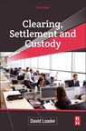 Clearing, Settlement and Custody - David (Director Loader - 9780128186909