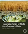 Transcription Factors for Abiotic Stress Tolerance in Plants - SHABIR HUSSAIN (ASSISTANT PROFESSOR SENIOR SCALE,  Mountain Research Canter for Field Crops, Sher-e-Kashmir University of Agricultural Sciences and Technology of Kashmir, J&K, India) Wani - 9780128193341