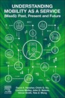 Understanding Mobility as a Service (MaaS) - David A. (Institute of Transport and Logistics Studies Hensher ; Corinne (Institute of Transport and Logistics Studies Mulley ; Chinh (Institute of Transport and Logistics Studies Ho ; Yale (Institute of Transport and Logistics Studies Wong - 9780128200445