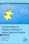 Practical Ethics for Effective Treatment of Autism Spectrum Disorder - Matthew T. (Assistant Professor Brodhead ; David J. (Chief Data Officer Cox ; Shawn P (Director of Professional Development and Clinical Training Quigley - 9780128238608