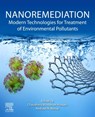 Nanoremediation - Nashaat N. (Associate Professor in the Department of Chemical and Petroleum Engineering at the University of Calgary Nassar ; Chaudhery (Adjunct Professor and Director of Laboratories Mustansar Hussain - 9780128238745