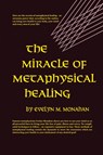 The Miracle of Metaphysical Healing - Monahan Evelyn M. Monahan - 9780135857786