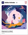 Adobe Animate Classroom in a Book (2022 release) - CHUN,  Russell - 9780137623587