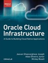 Oracle Cloud Infrastructure - A Guide to Building Cloud Native Applications - Jeevan Joseph ; Adao Junior ; Mickey Boxell - 9780137902538